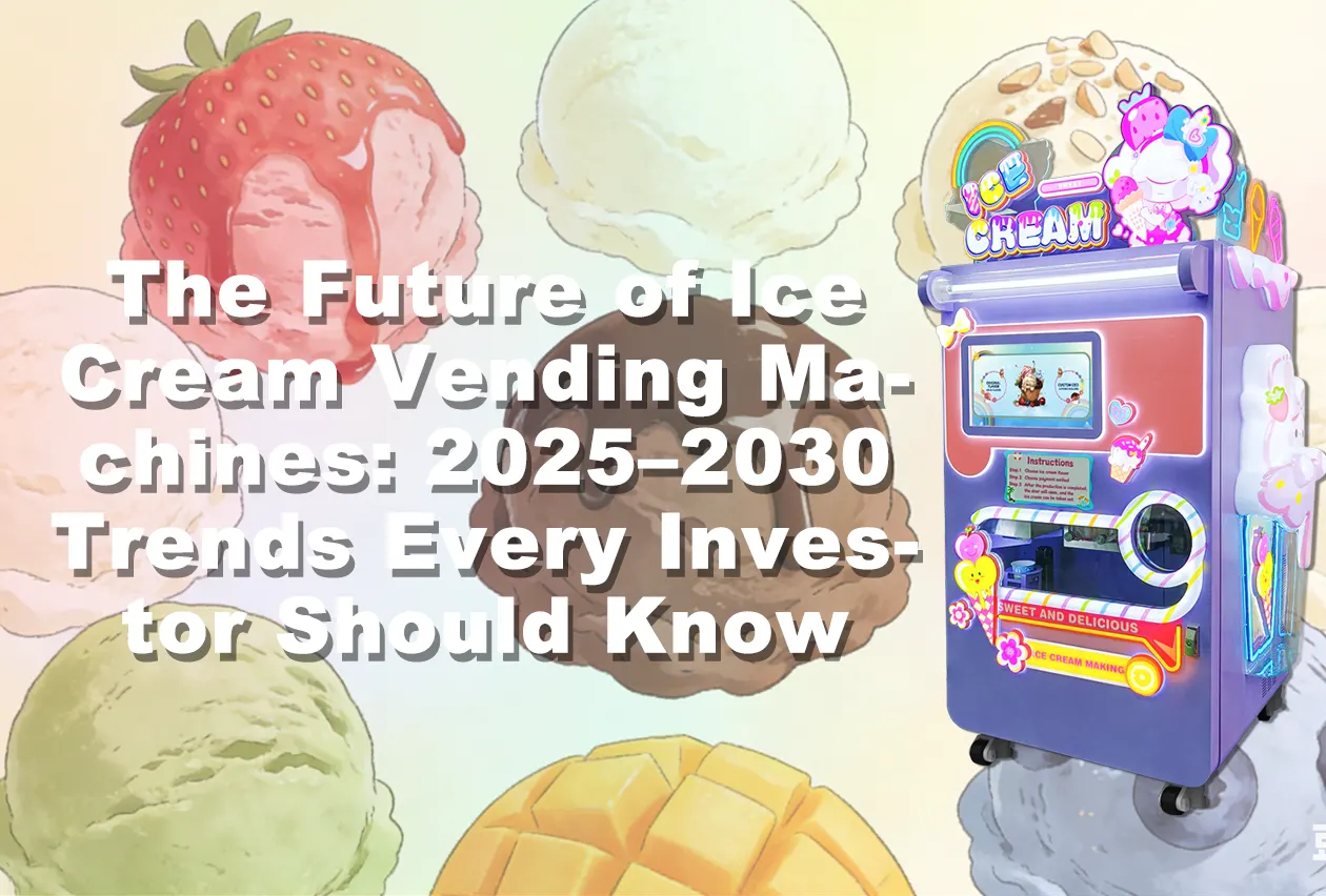 The Future of Ice Cream Vending Machines 2025–2030 Trends Every Investor Should Know